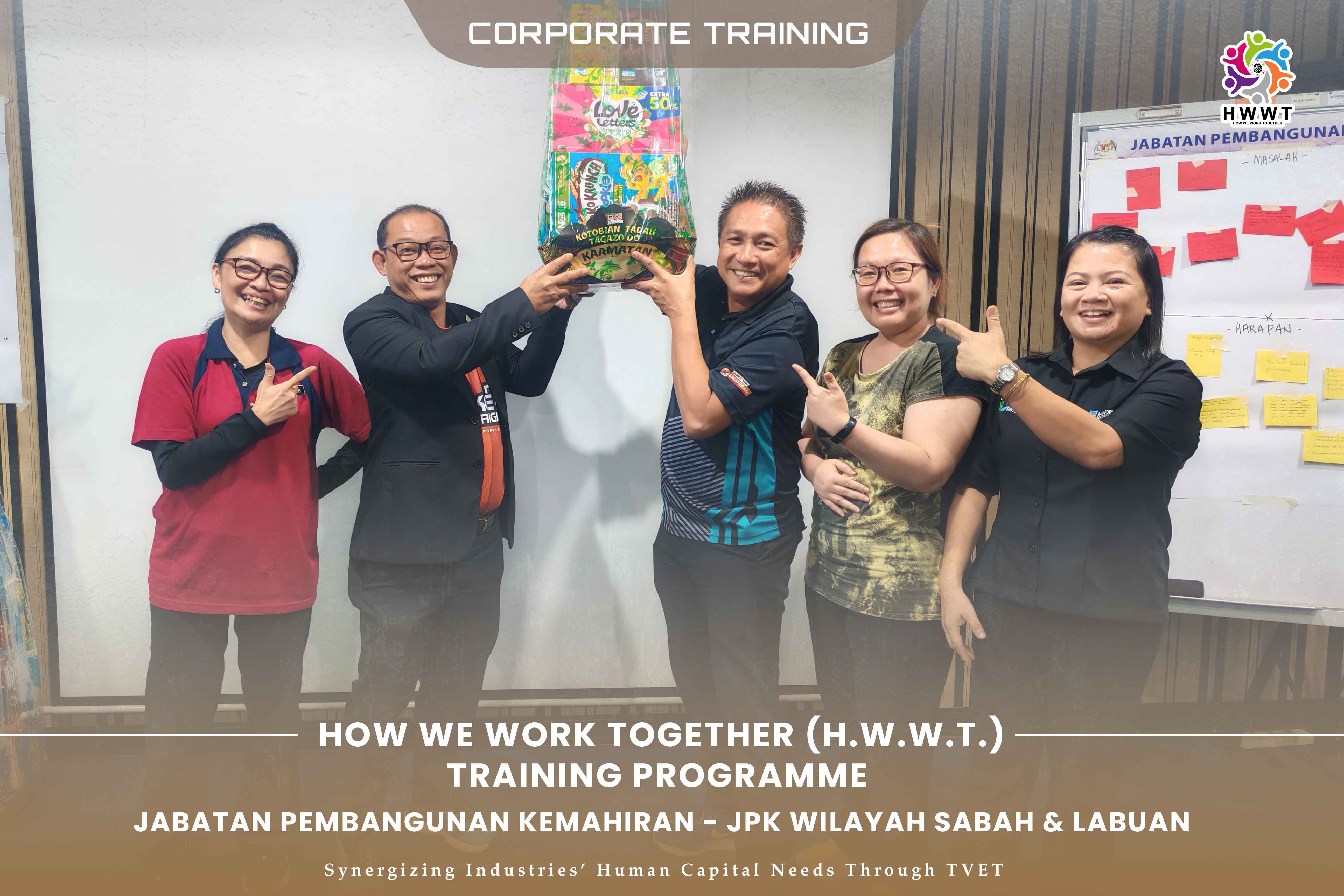 Kursus 'How We Work Together' - HWWT bersama Jabatan Pembangunan Kemahiran (JPK) Wilayah Sabah & W.P.Labuan
