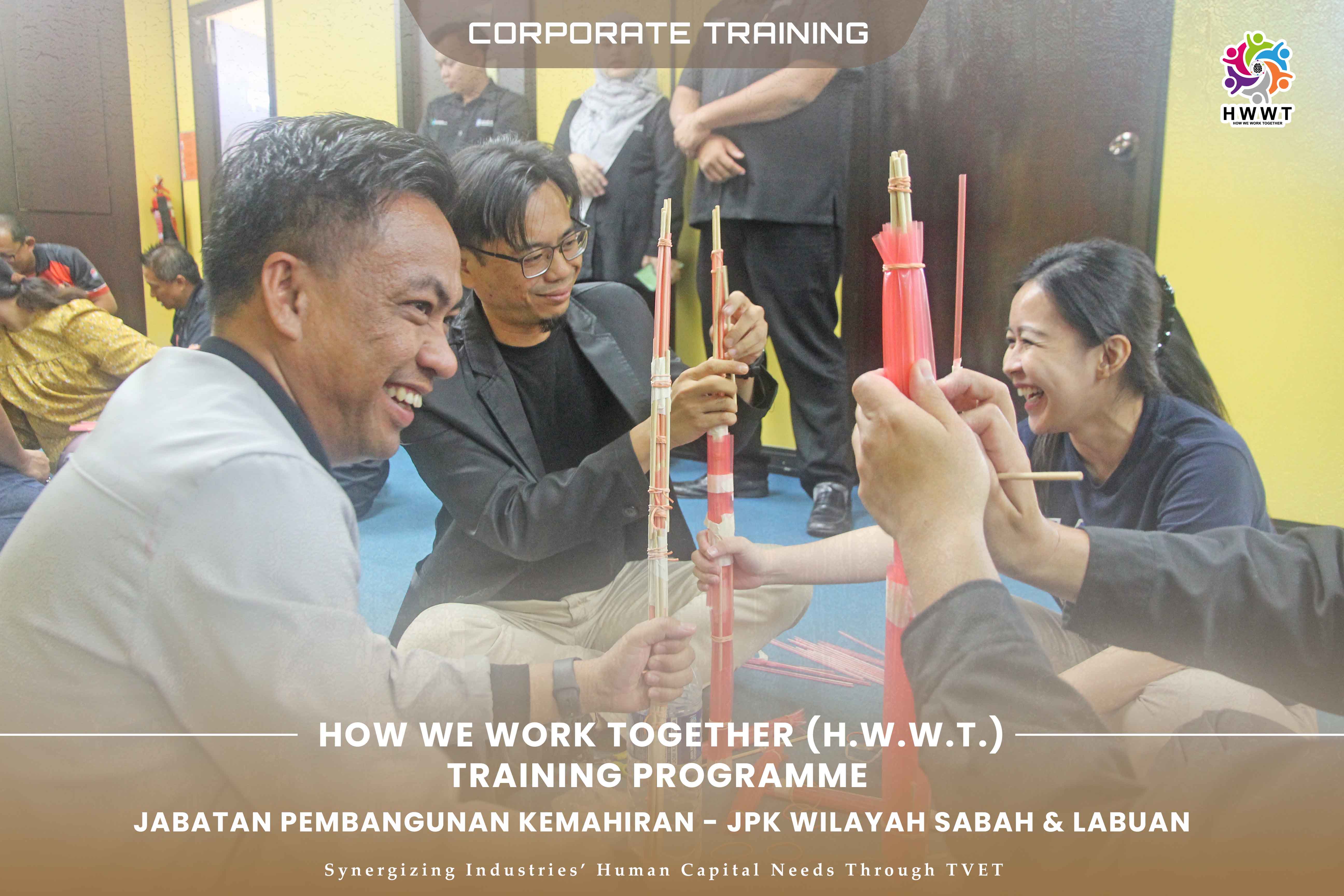 Kursus 'How We Work Together' - HWWT bersama Jabatan Pembangunan Kemahiran (JPK) Wilayah Sabah & W.P.Labuan
